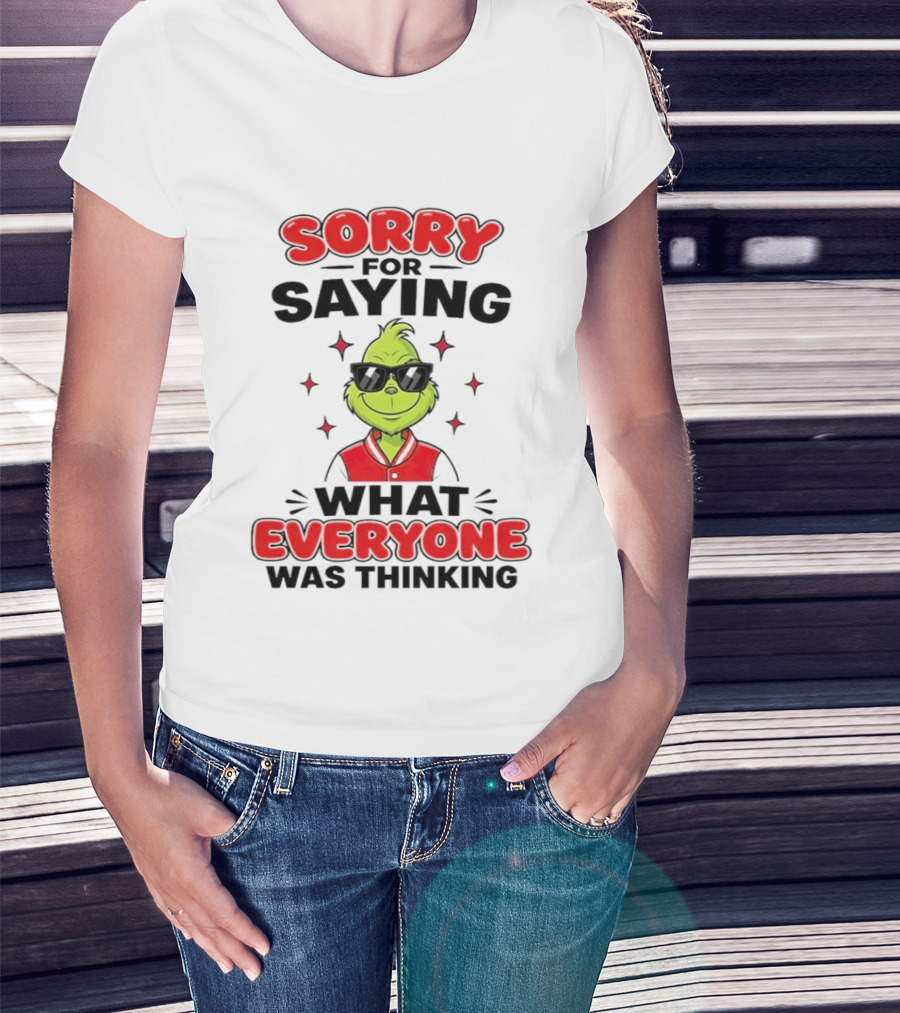Sorry For Saying What Everyone Was Thinking Grinch Sunglasses T-Shirt