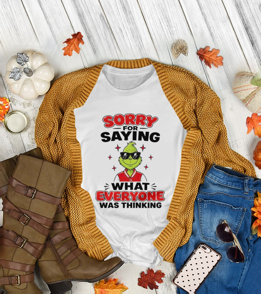 Sorry for Saying What Everyone Was Thinking Grinch Sunglasses T-Shirt
