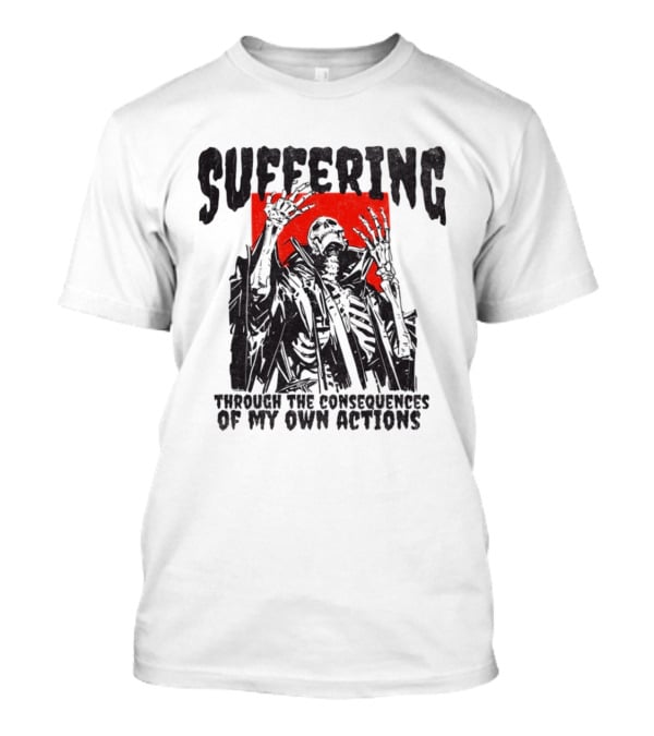 Suffering Through The Consequences Of My Own Actions Zombie T-Shirt