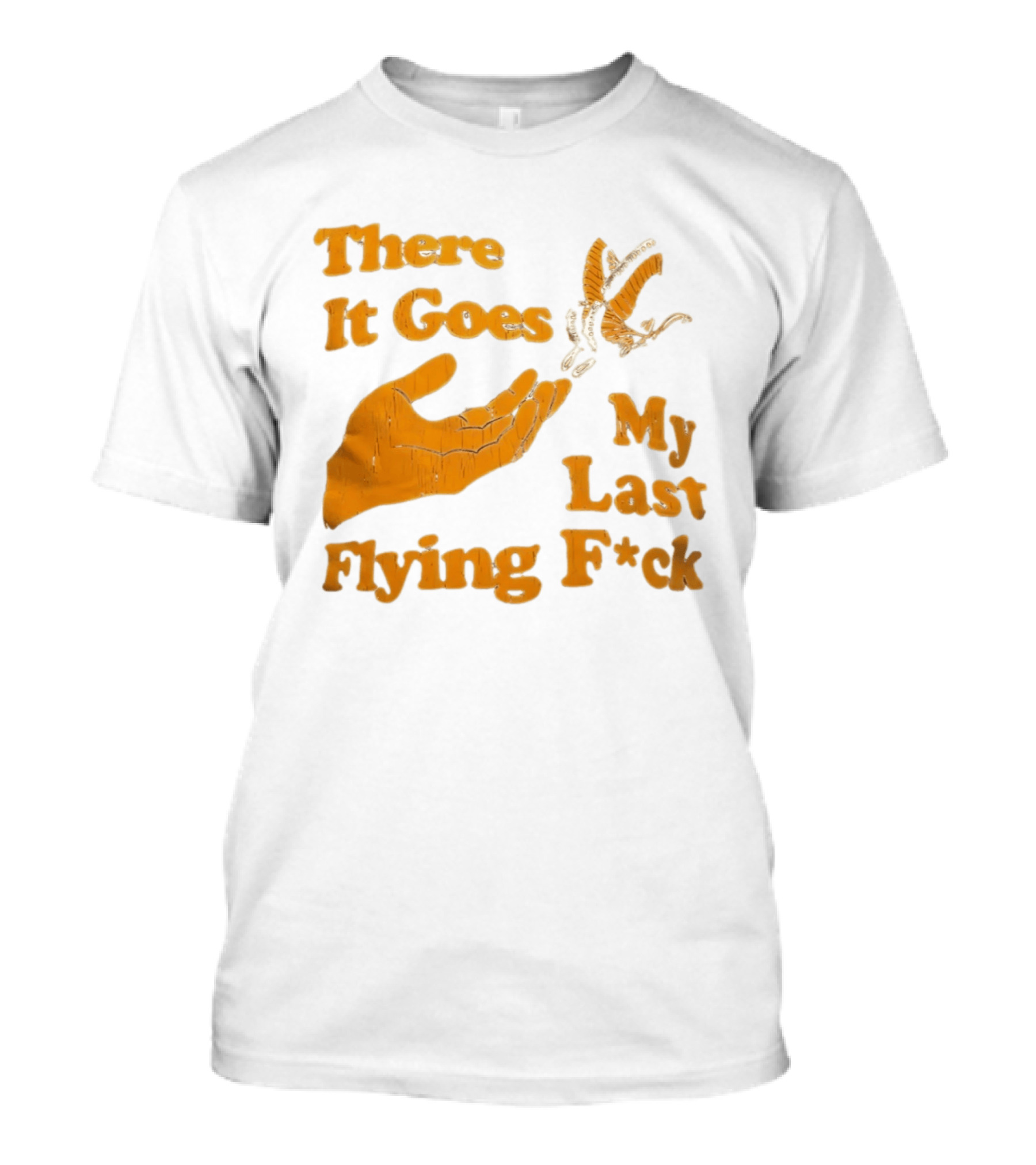 There It Goes My Last Flying F*ck Hand Gesture Trend T-Shirt