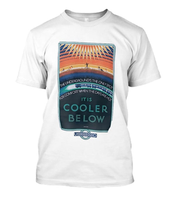 The Underground's Only Spot For Comfort When Days Are Hot It Is Cooler Below T-Shirt