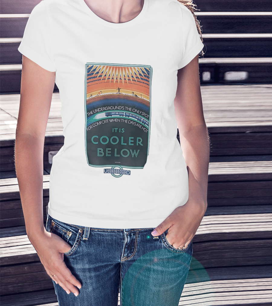 The Underground's Only Spot For Comfort When Days Are Hot It Is Cooler Below T-Shirt