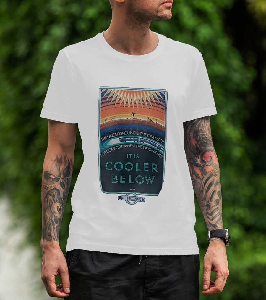 The Underground's Only Spot For Comfort When Days Are Hot It Is Cooler Below T-Shirt
