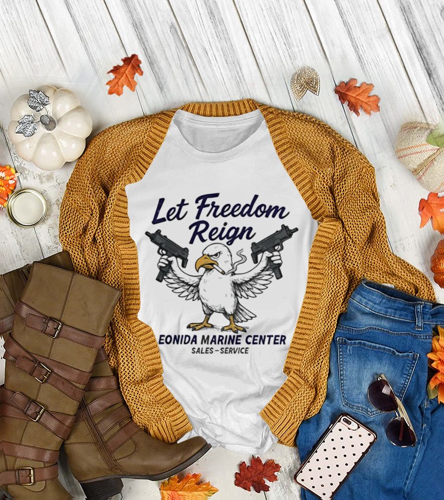Let Freedom Reign Leonida Marine Center Sales Service Eagle Guns T-Shirt
