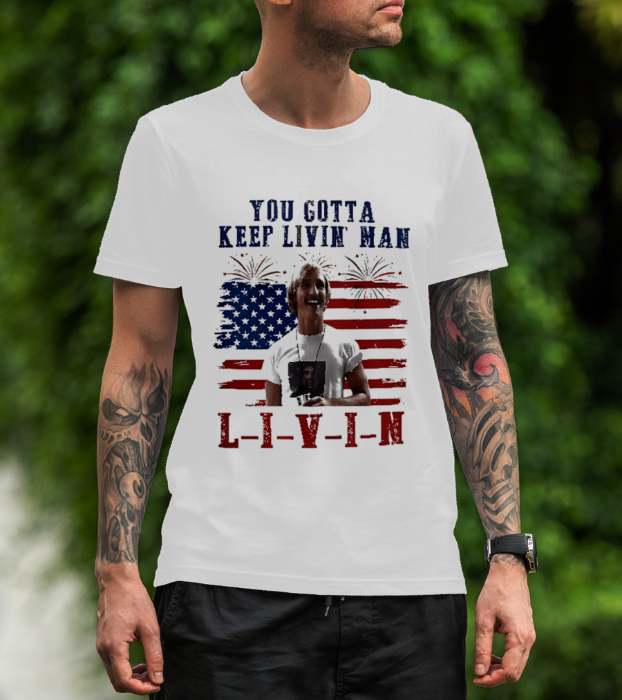 David Wooderson You Gotta Keep Livin Man Fourth Of July USA Flag Fireworks T-Shirt