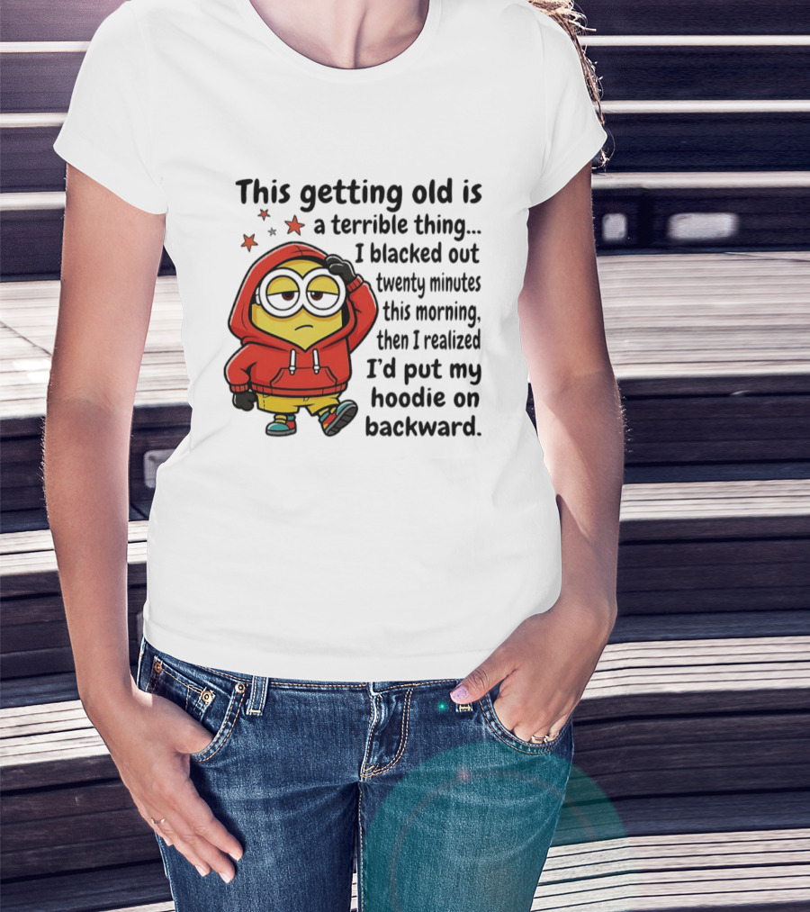 This Getting Old Is A Terrible Thing Minion Backward Humor T-Shirt
