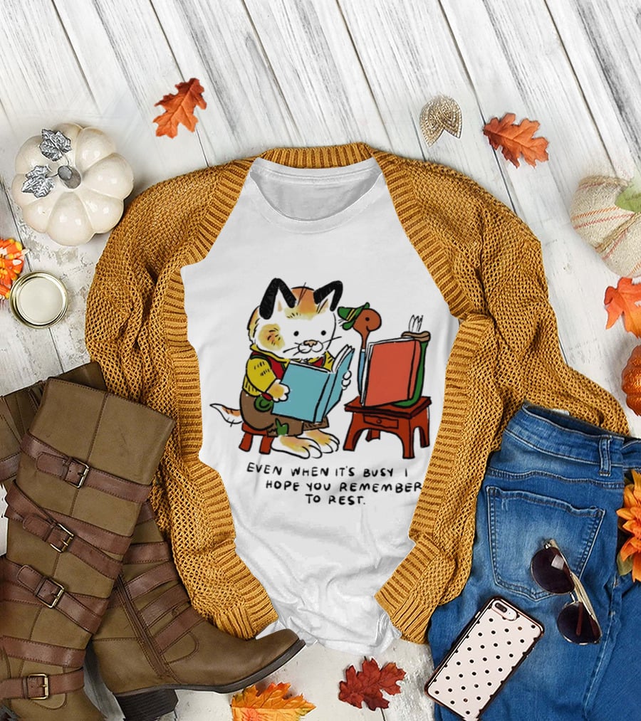Even When It's Busy Remember to Rest Cute Cat T-Shirt