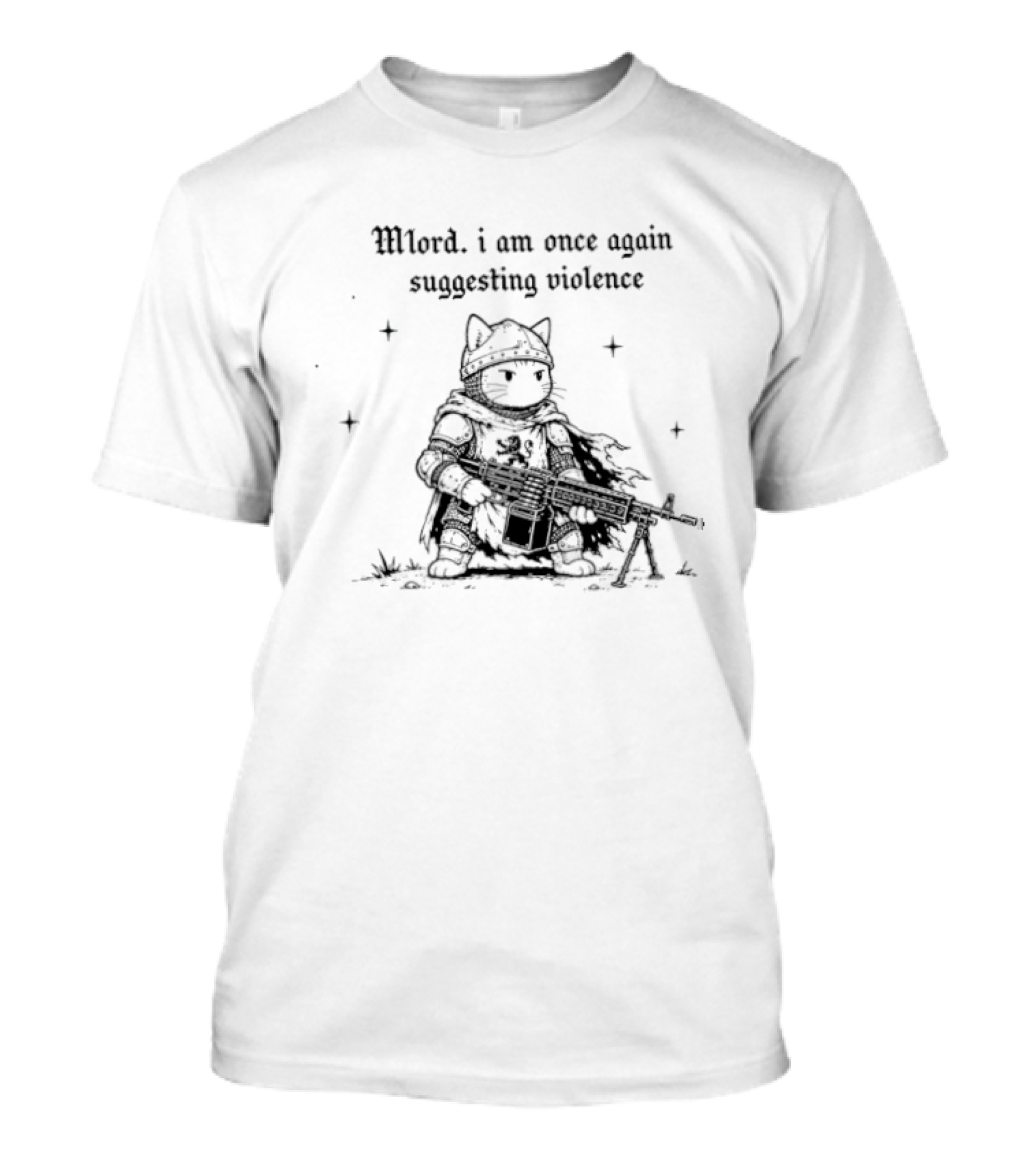 Mlord I Am Once Again Suggesting Violence Cat Knight Medieval Humor T-Shirt