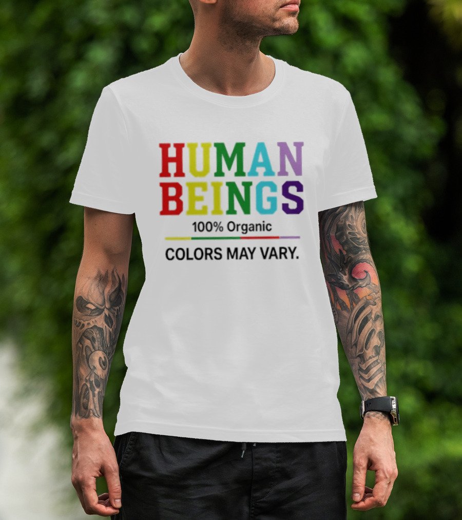 Human Beings 100% Organic Colors May Vary LGBT Pride T-Shirt