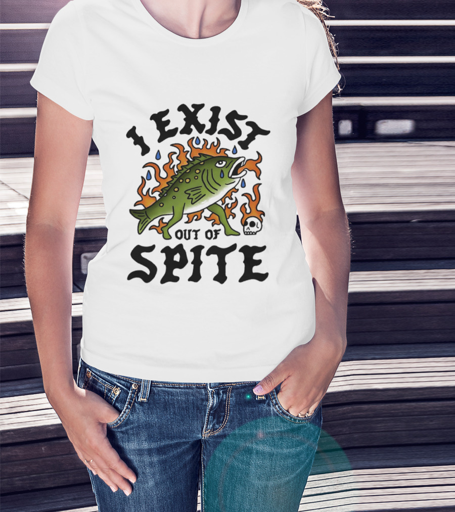 I Exist Out Of Spite Sarcastic Fish Flames Teardrops Skull T-Shirt