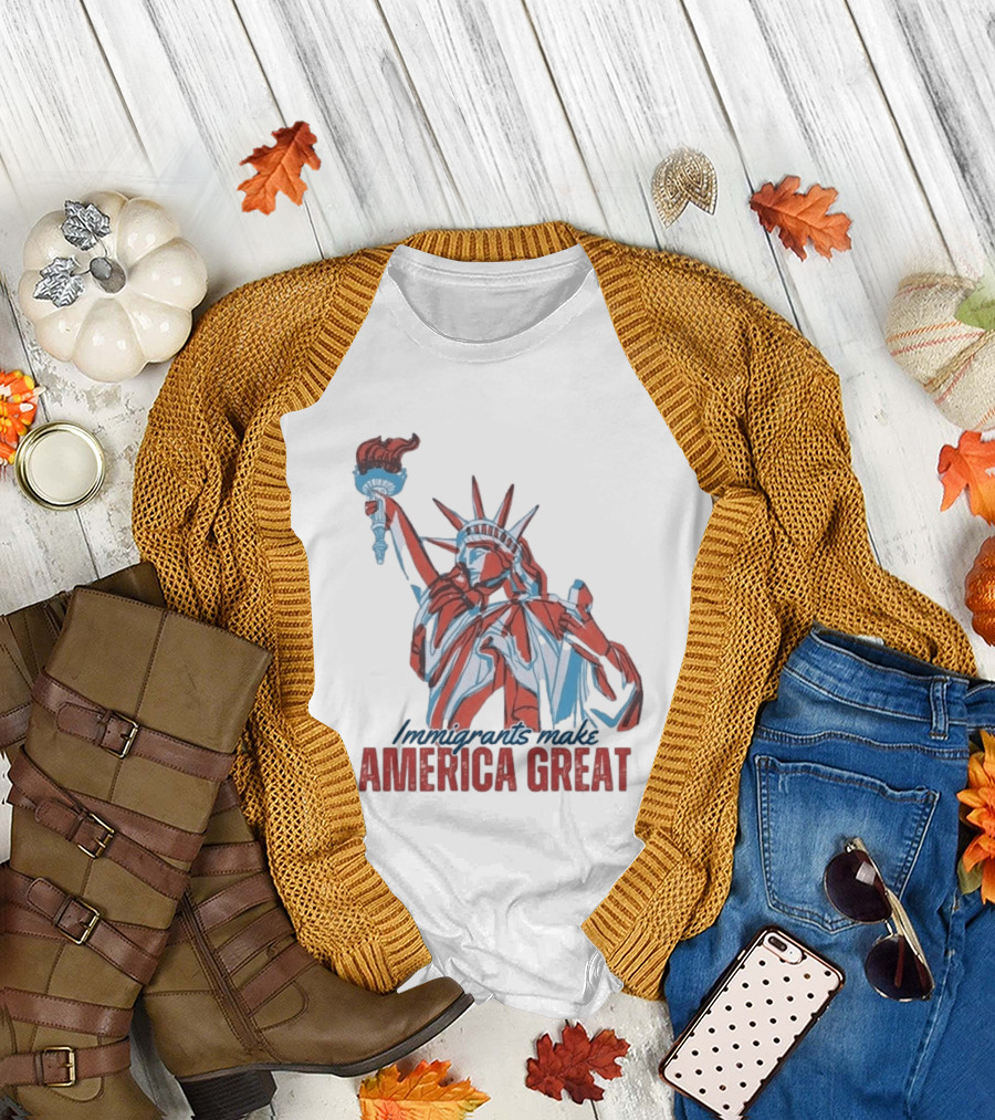 Immigrants Make America Great Statue Of Liberty T-Shirt