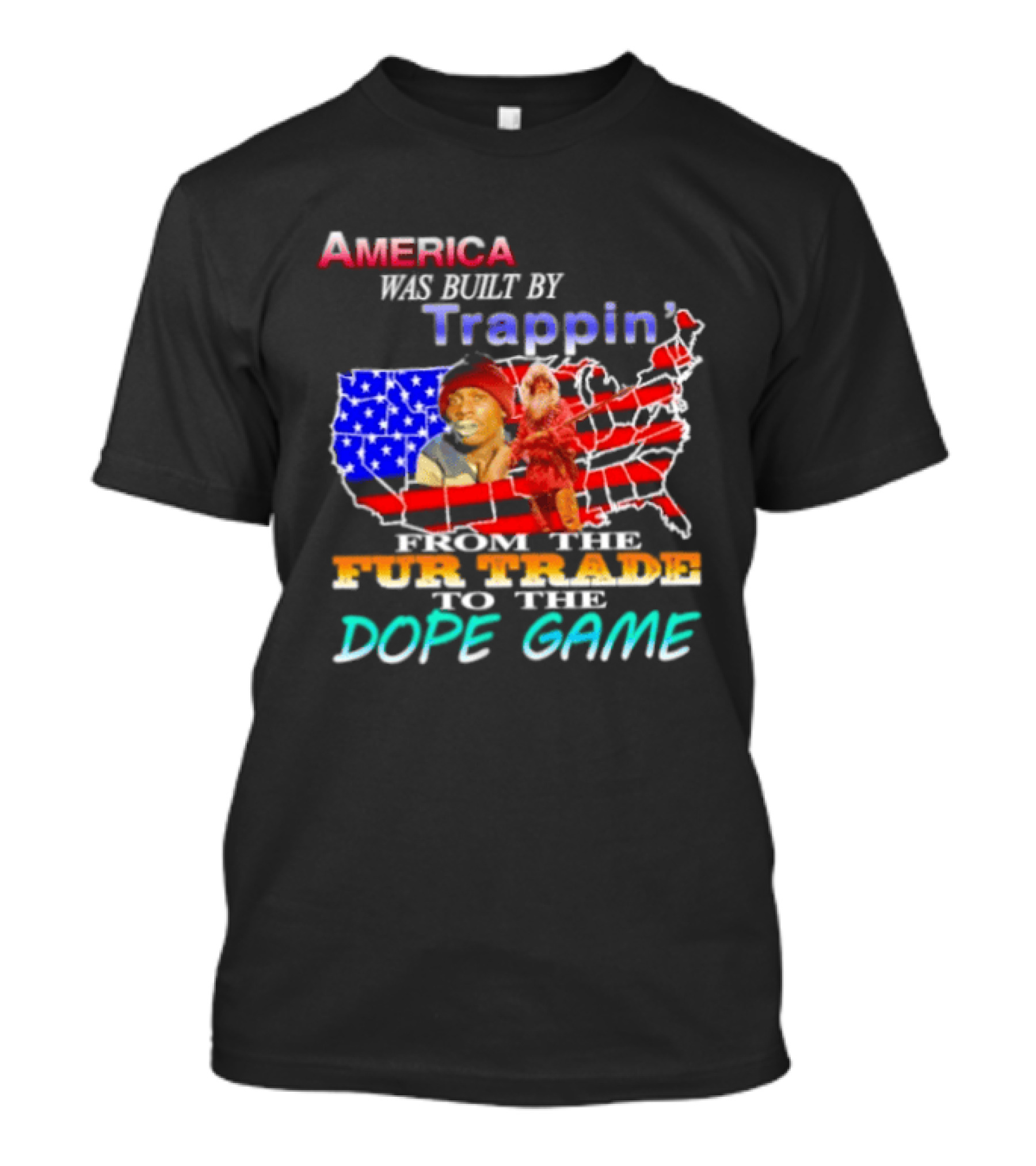 America Was Built By Trappin' From The Fur Trade To The Dope Game USA Map T-Shirt