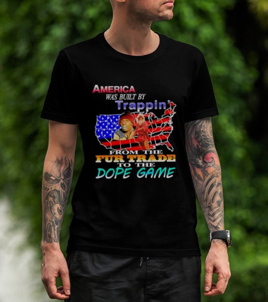 America Was Built By Trappin' From The Fur Trade To The Dope Game USA Map T-Shirt