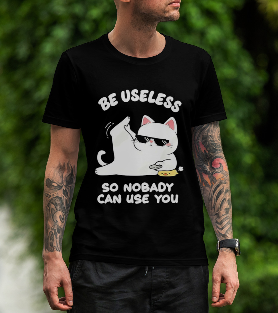 Be Useless So Nobody Can Use You Cat Hugging Slice Of Cheese T-Shirt