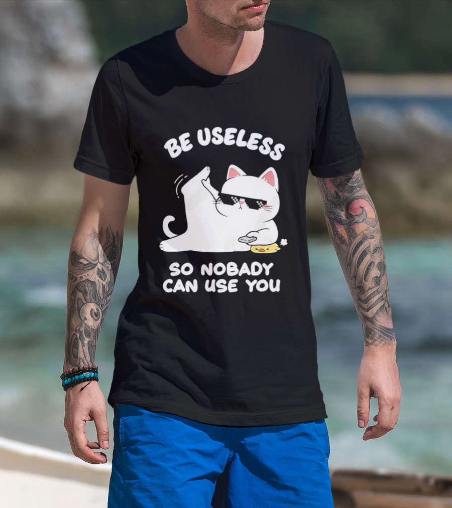 Be Useless So Nobody Can Use You Cat Hugging Slice Of Cheese T-Shirt