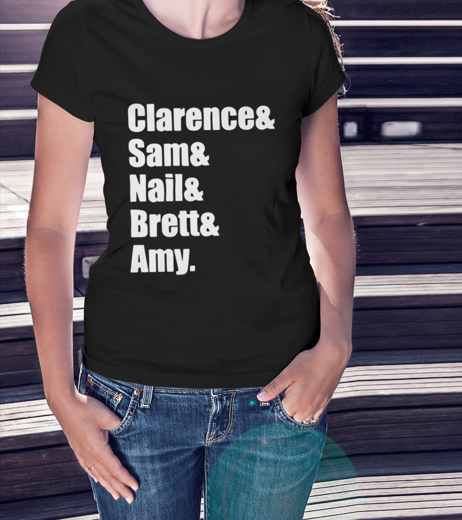 Clarence Sam Nail Brett Amy Names List T-Shirt