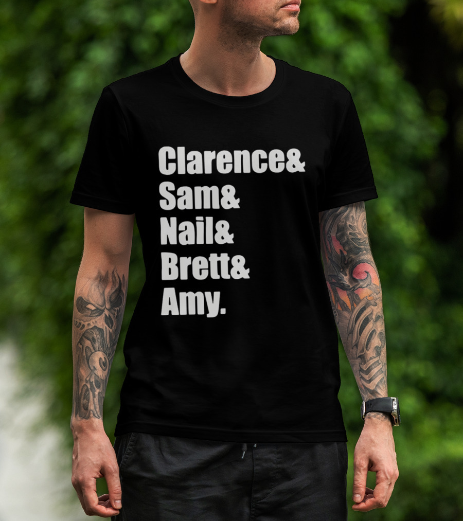 Clarence Sam Nail Brett Amy Names List T-Shirt
