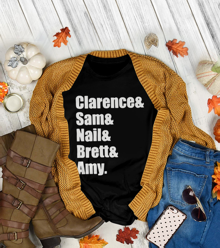 Clarence Sam Nail Brett Amy Names List T-Shirt