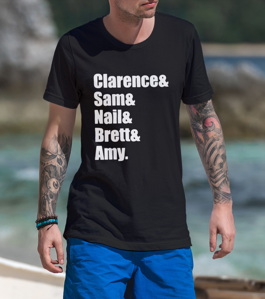 Clarence Sam Nail Brett Amy Names List T-Shirt