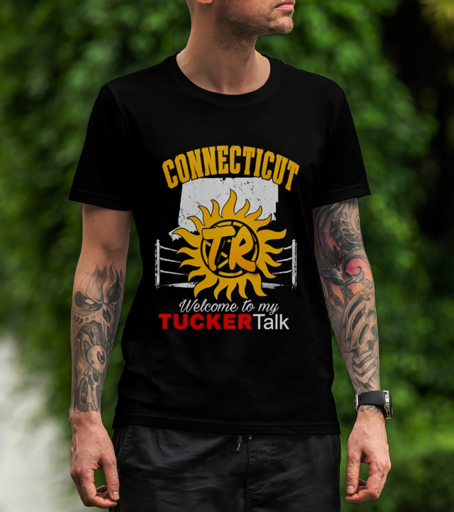 Connecticut TR Sunburst Welcome To My Tucker Talk T-Shirt