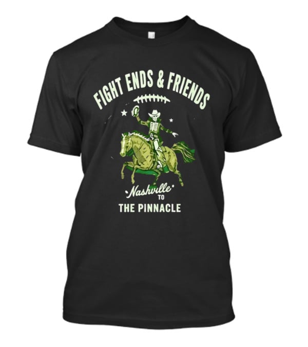 Fight Ends And Friends Nashville To The Pinnacle Cowboy Skeleton Horse Football T-Shirt