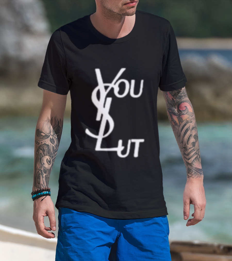 You Slut YSL Inspired Sarcastic Humor T-Shirt