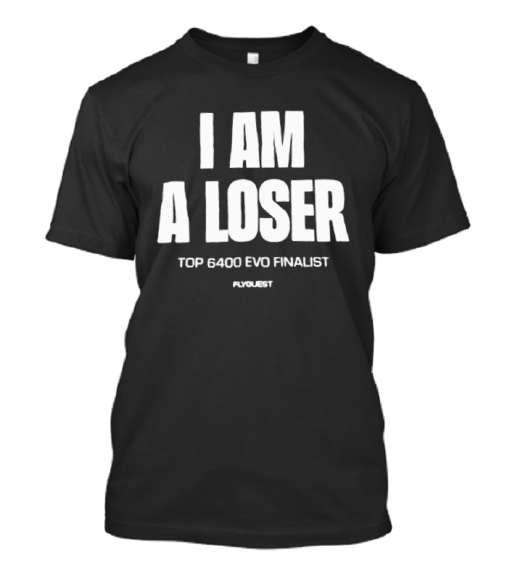 I Am A Loser Top 6400 Evo Finalist Ronert T-Shirt