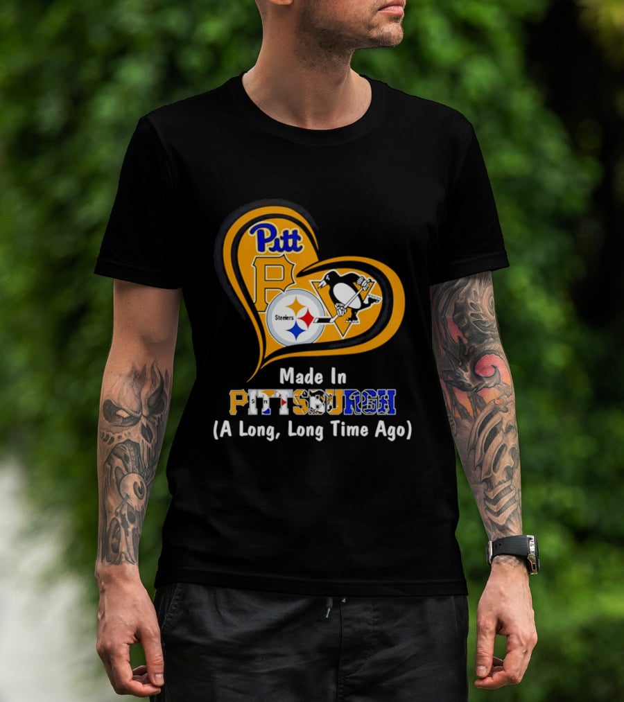 Pitt Steelers Penguins Made In Pittsburgh A Long Long Time Ago T-Shirt