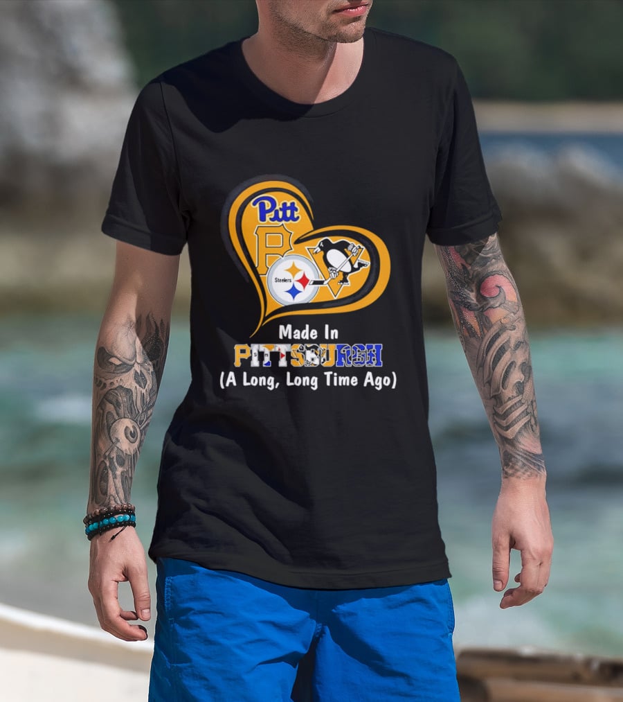 Pitt Steelers Penguins Made In Pittsburgh A Long Long Time Ago T-Shirt