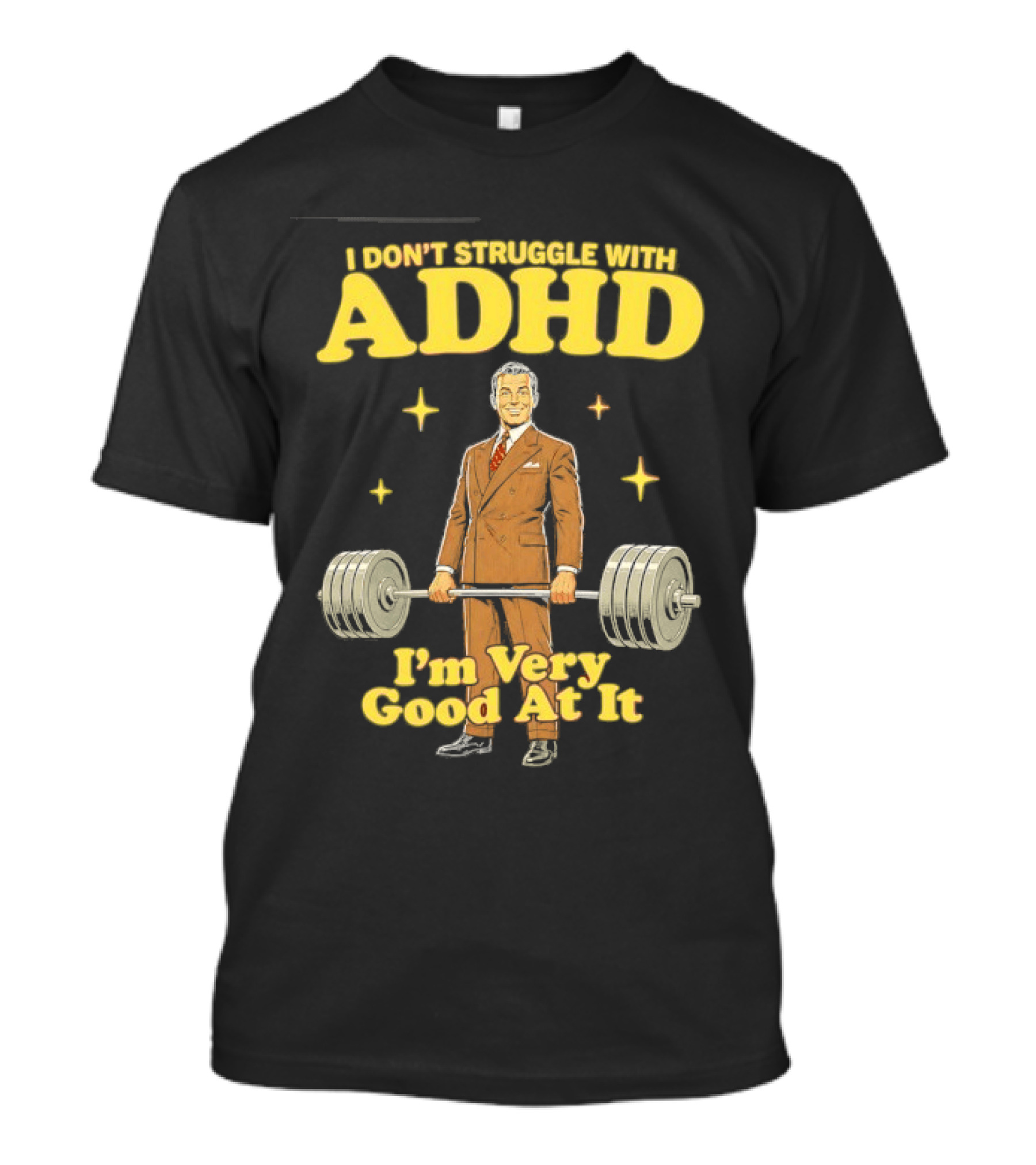 I Don't Struggle With ADHD I'm Very Good At It Weightlifting Suit Gentleman T-Shirt