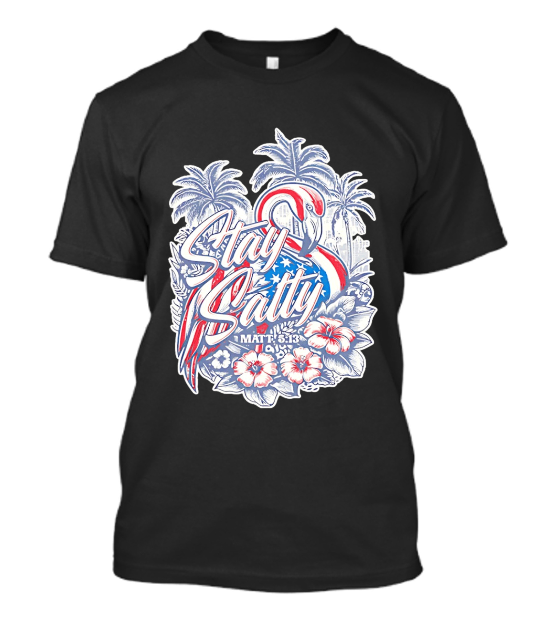 Stay Salty Flamingo Matt 5 13 Tropical Christian Faith Palm Trees Hibiscus T-Shirt