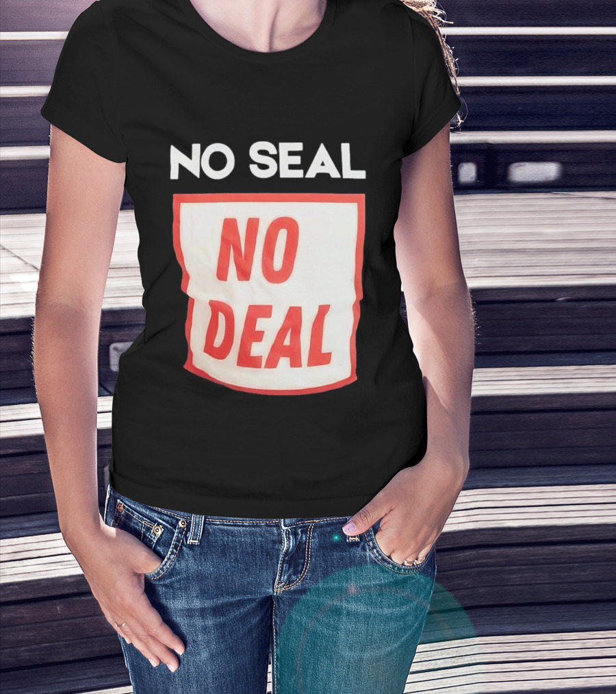 No Seal No Deal T-Shirt