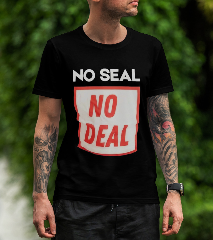 No Seal No Deal T-Shirt