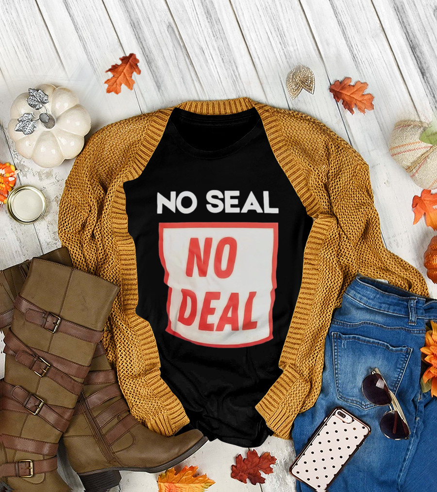 No Seal No Deal T-Shirt
