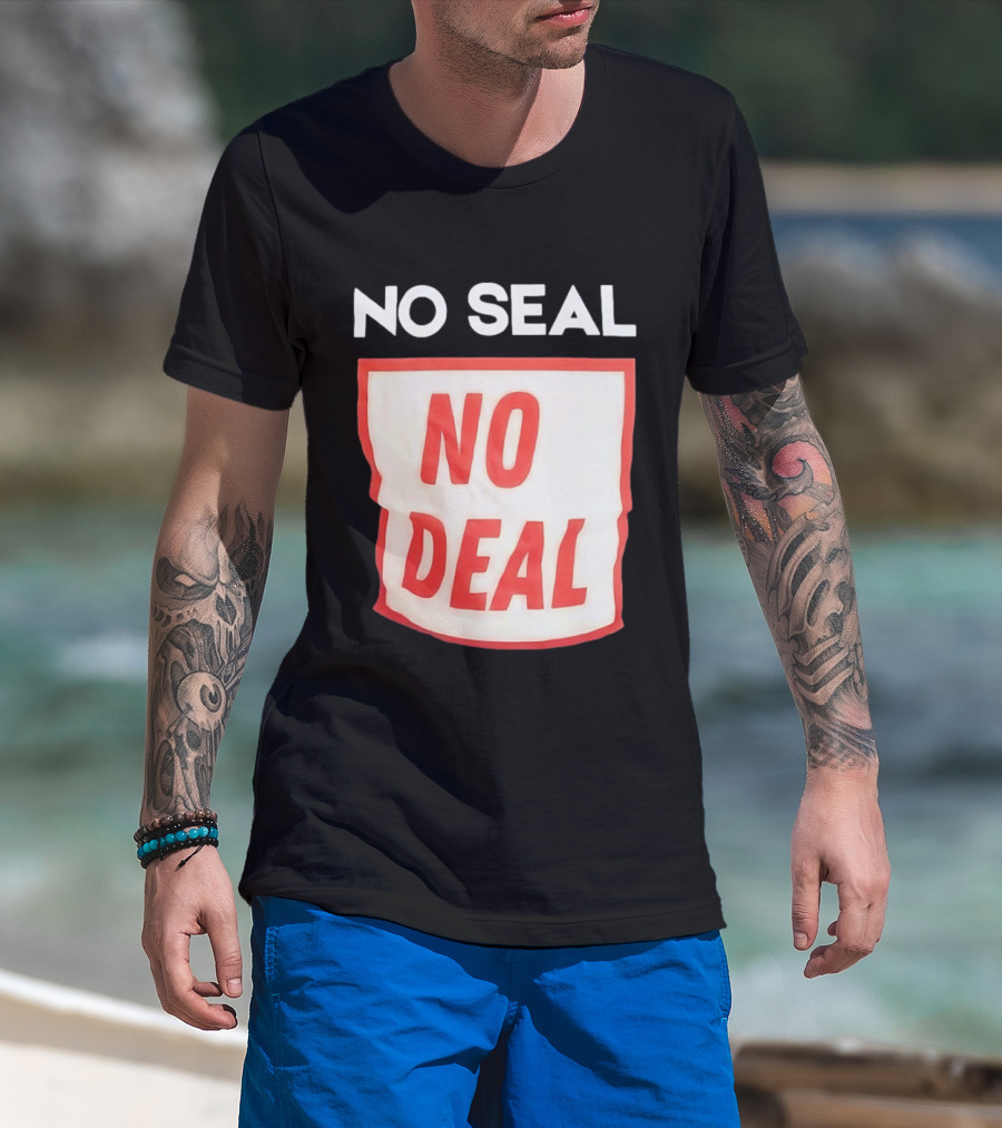 No Seal No Deal T-Shirt