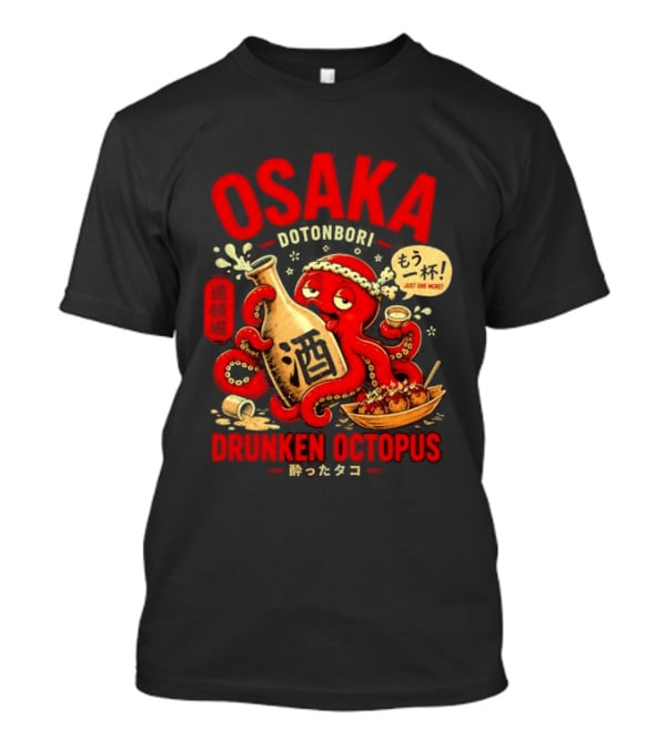 Osaka Dotonbori Drunken Octopus Just One More Takoyaki Sake T-Shirt