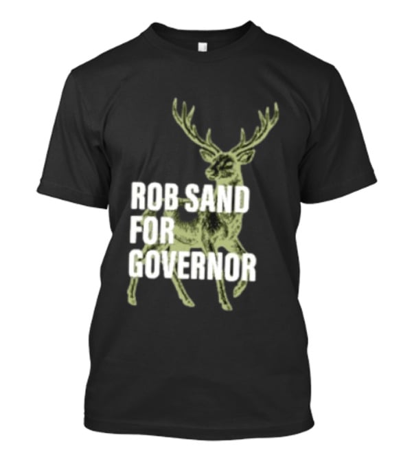 Rob Sand For Governor Deer Hunter Politics T-Shirt