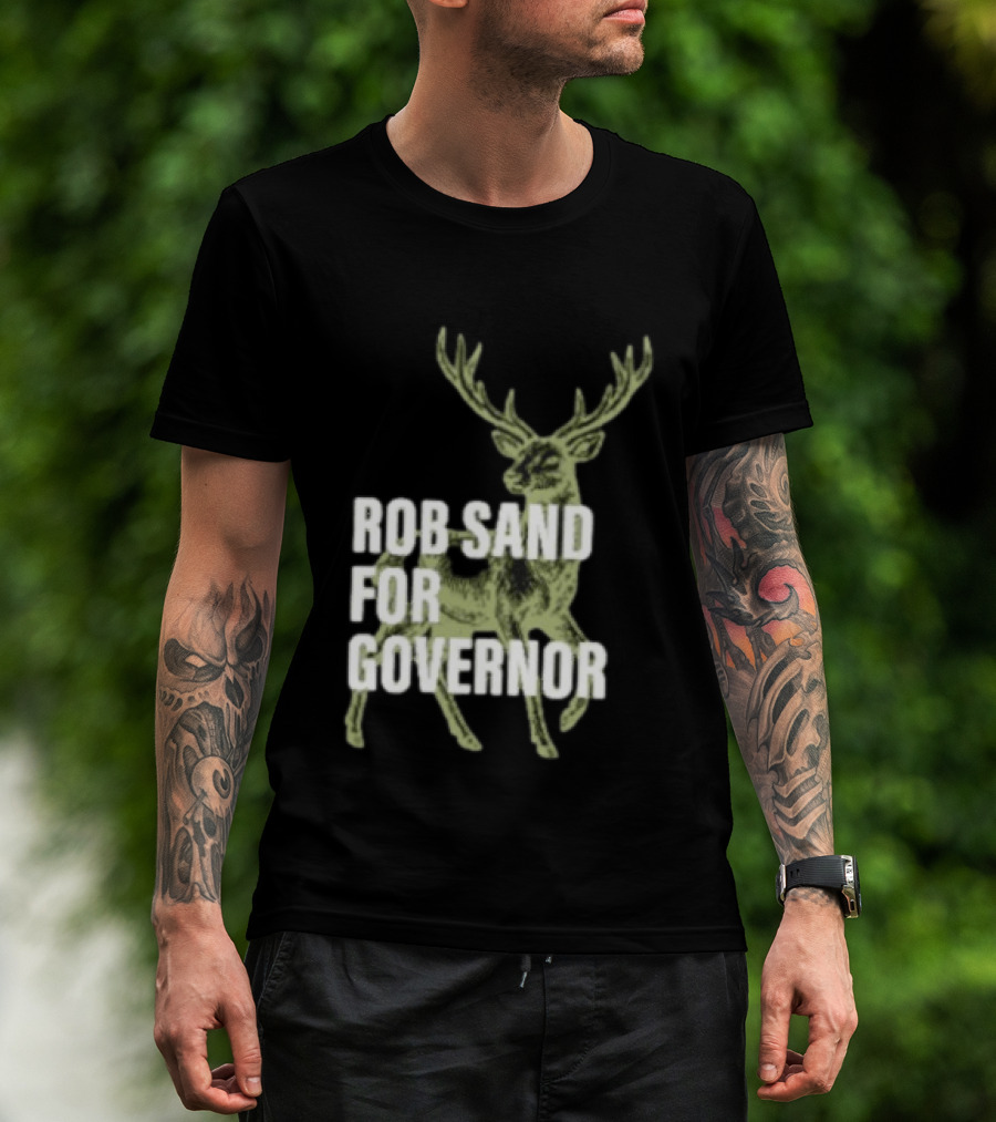 Rob Sand For Governor Deer Hunter Politics T-Shirt