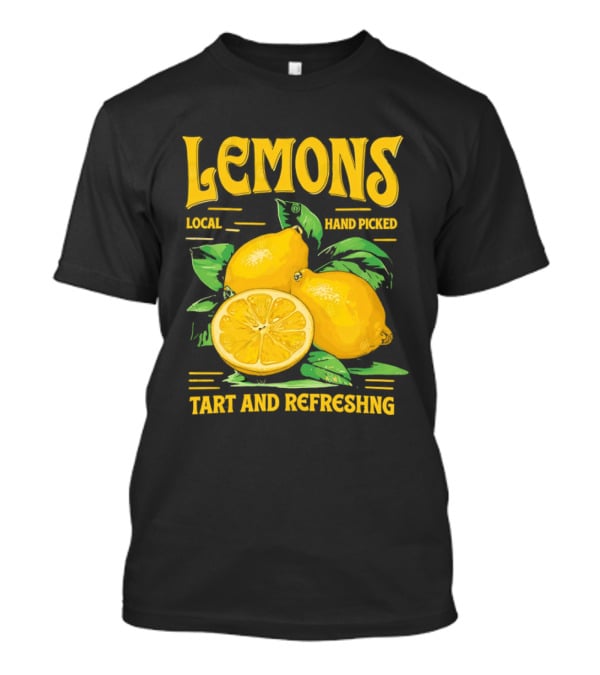 Lemons Local Hand Picked Tart And Refreshing T-Shirt