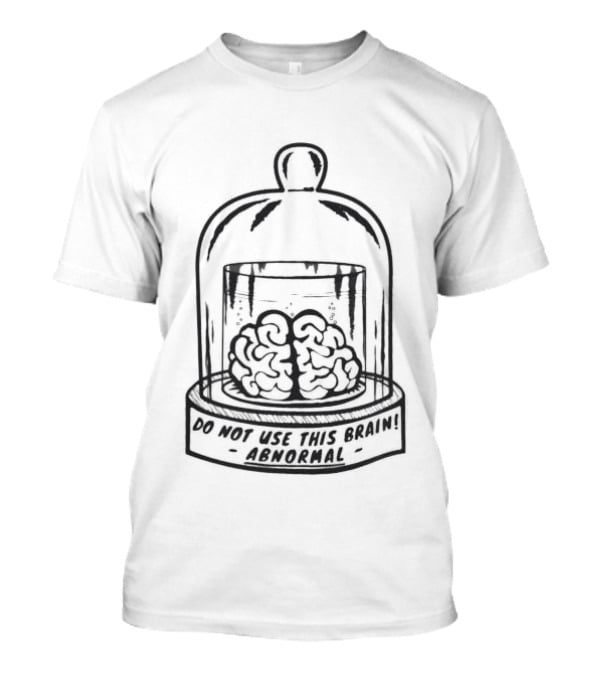 Do Not Use This Brain Abnormaljarige T-Shirt