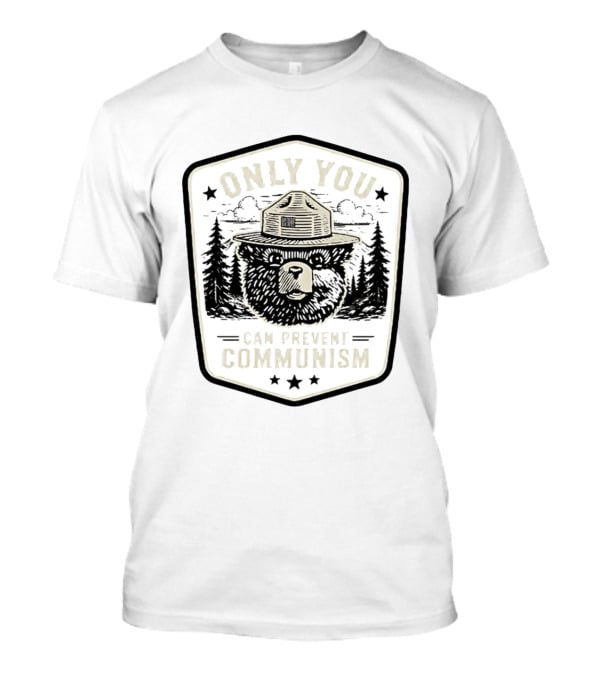 Only You Can Prevent Communism Smokey Bear Forest T-Shirt