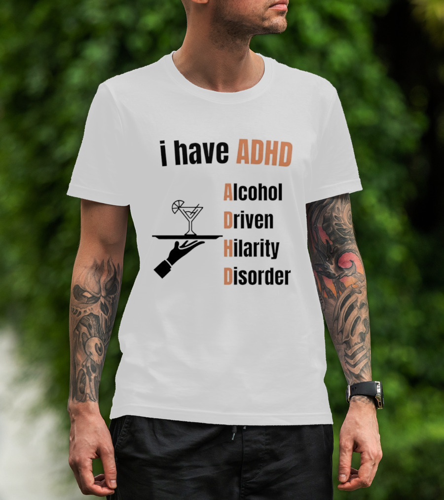 I Have ADHD Alcohol Driven Hilarity Disorder Martini Tray T-Shirt