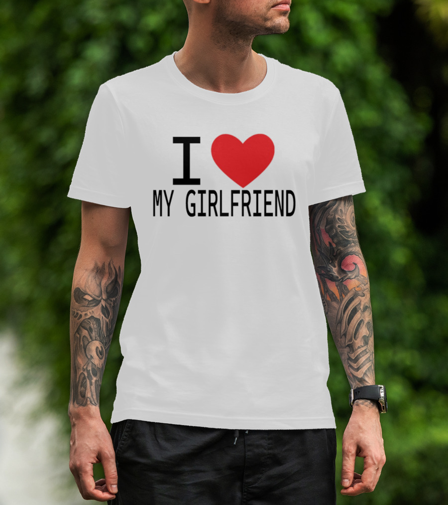 I Love Heart My Girlfriend T-Shirt