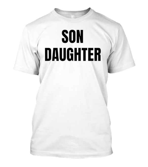 Son Daughter T-Shirt