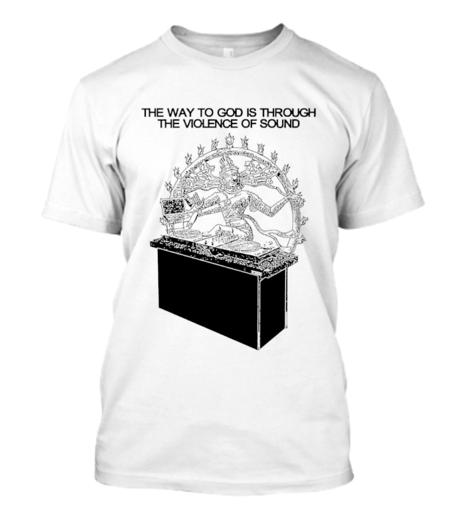 The Way To God Is Through The Violence Of Sound Shiva Nataraja T-Shirt