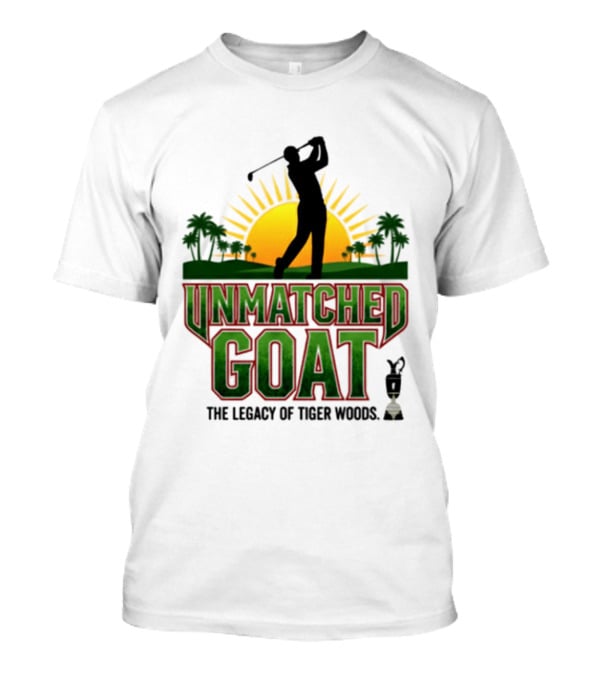 Unmatched Goat The Legacy Of Tiger Woods Golf Champion T-Shirt