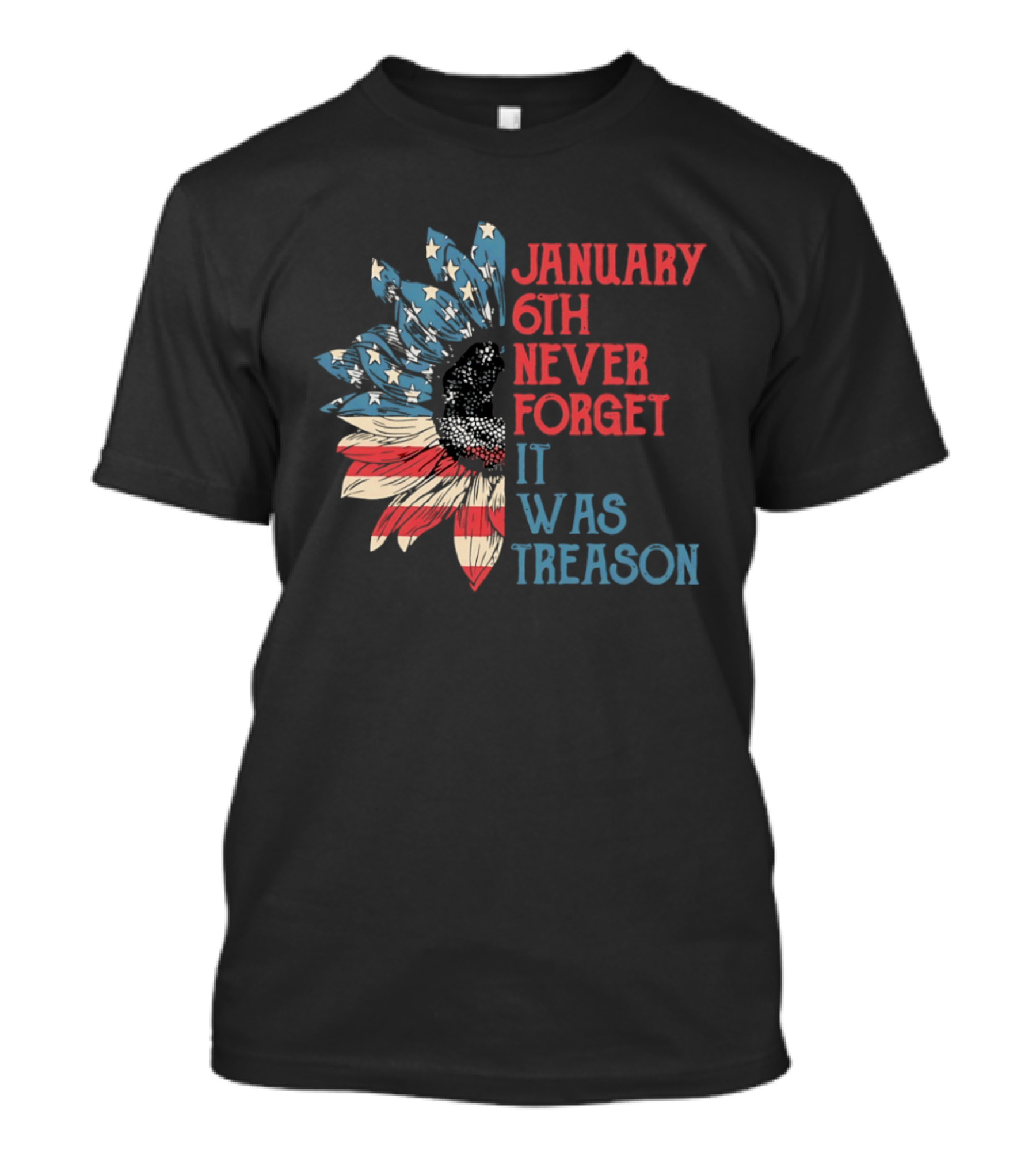 January 6th Never Forget It Was Treason American Flag Sunflower T-Shirt