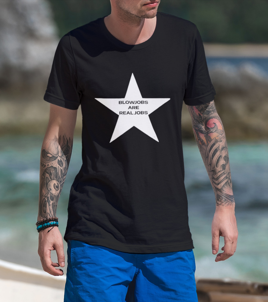 Blowjobs Are Real Jobs Adult Humor Star Shaped Sex Work T-Shirt
