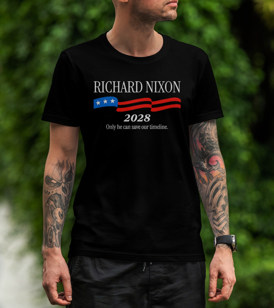 RICHARD NIXON 2028 Only He Can Save Our Timeline Stars And Stripes T-Shirt