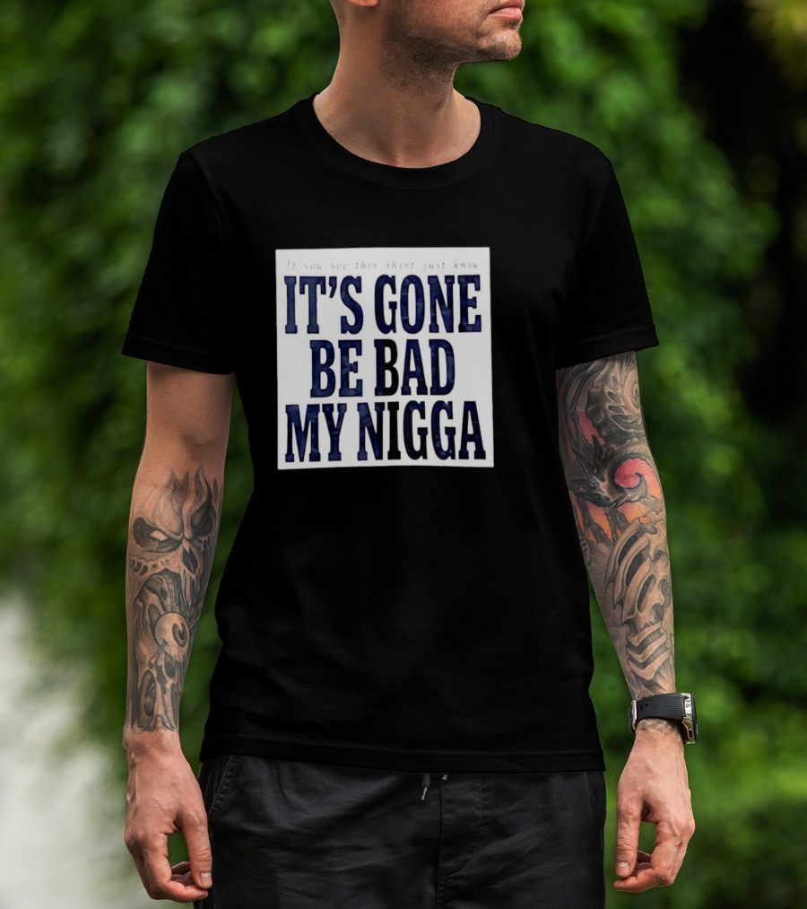Sean Strickland Its Gone Be Bad My Nigga Dustin Poirier T-Shirt